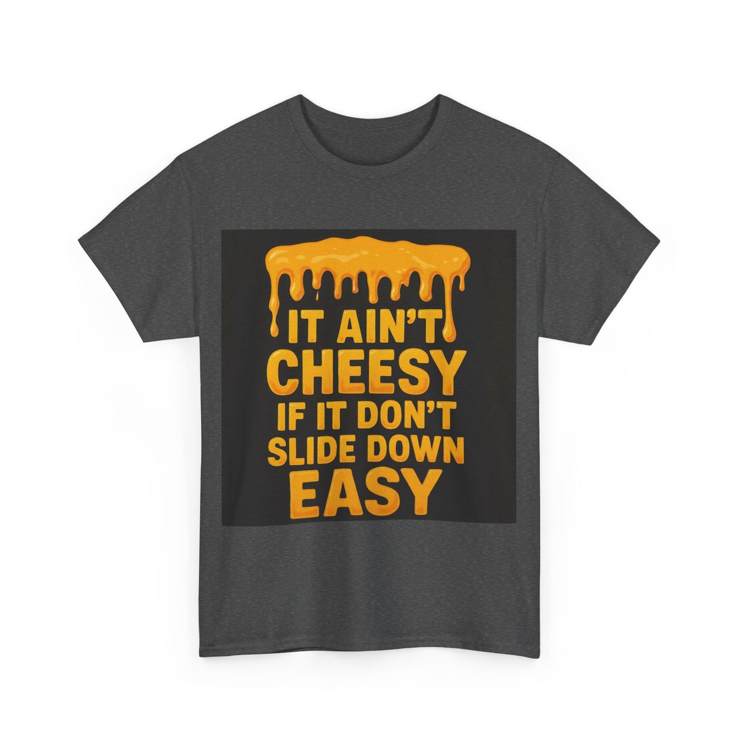 It Ain't Cheesy Adult Unisex Tee