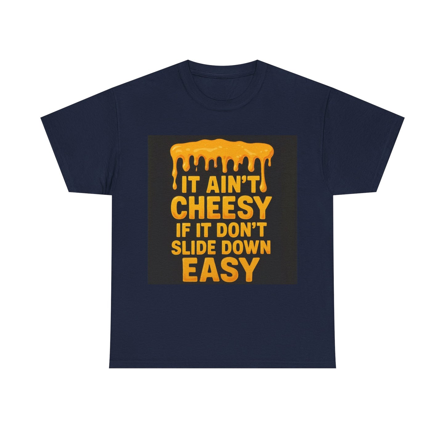 It Ain't Cheesy Adult Unisex Tee