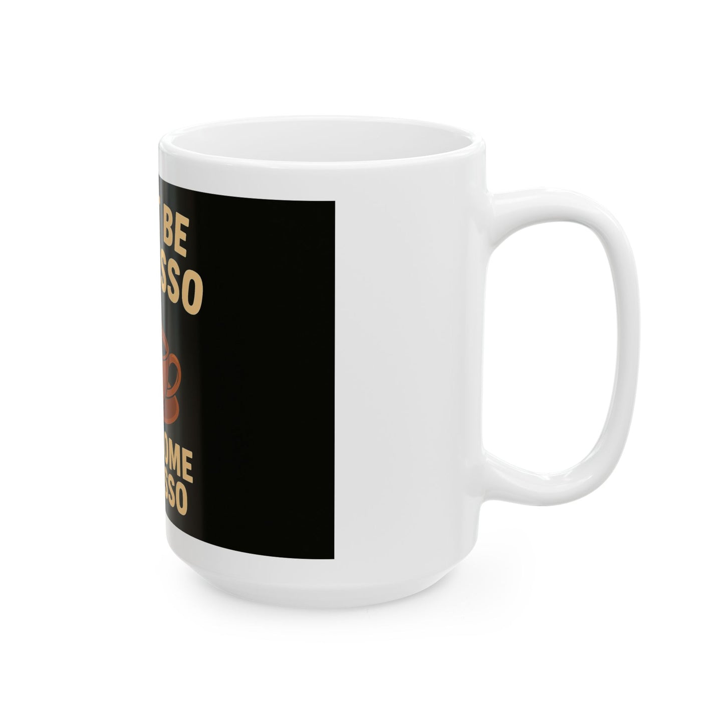 Have Some Espresso - Funny Coffee Humour - White Ceramic