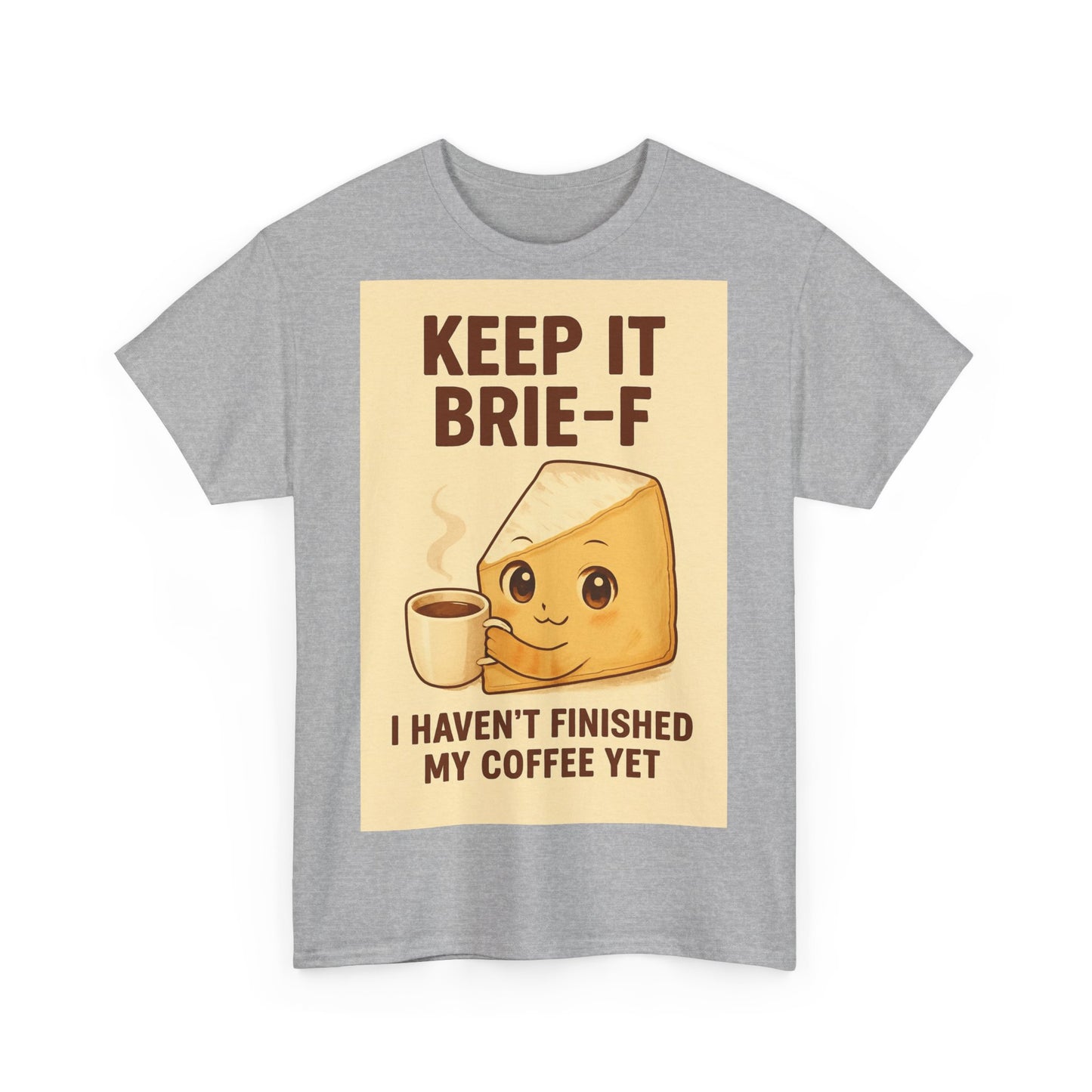 Keep It Brie-f Adult Unisex Tee