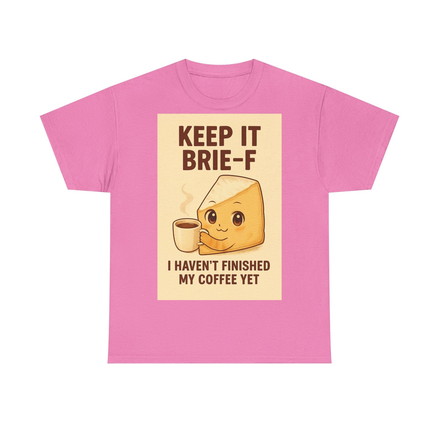 Keep It Brie-f Adult Unisex Tee