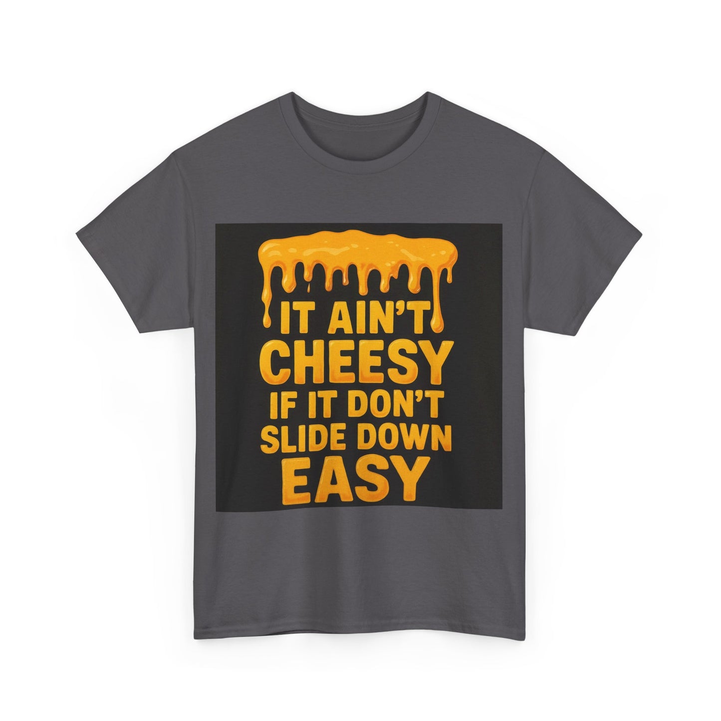 It Ain't Cheesy Adult Unisex Tee