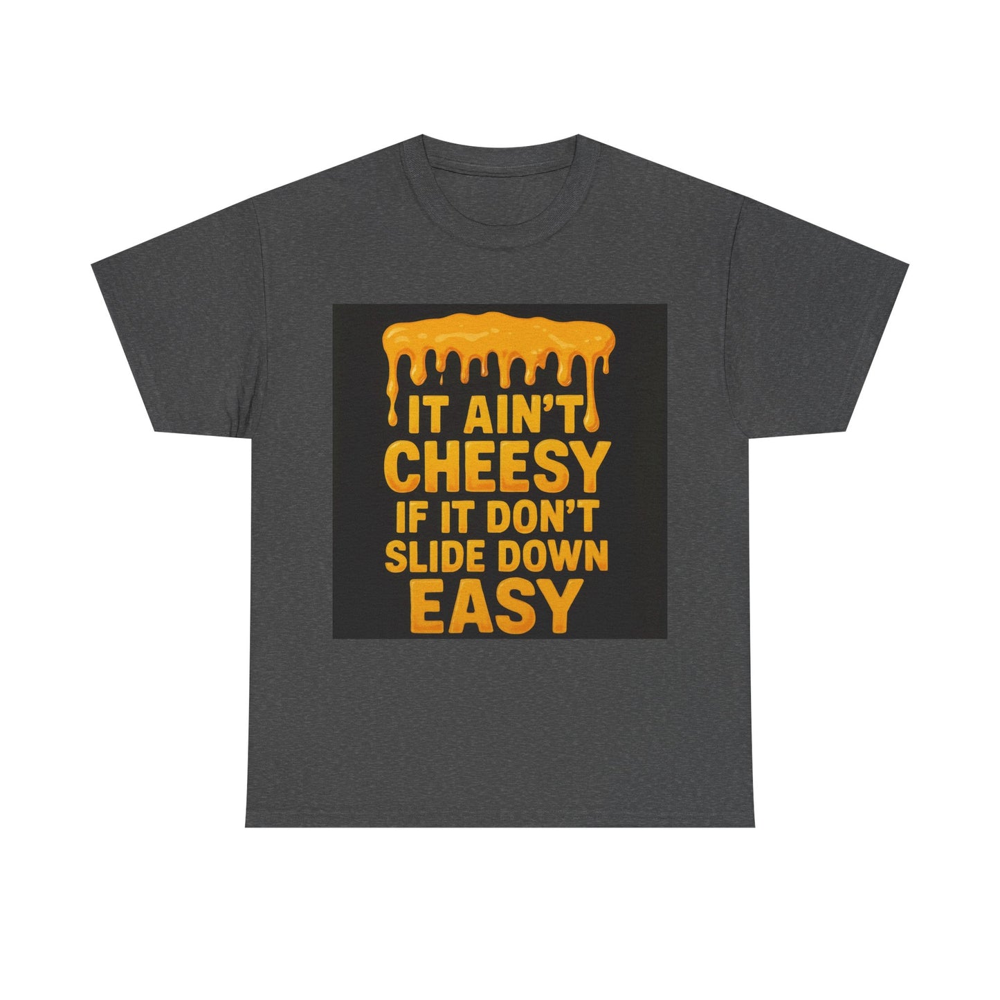 It Ain't Cheesy Adult Unisex Tee