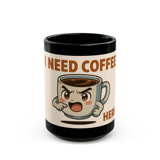 "I Need Coffee Here" - Funny Coffee Humour - Black Ceramic