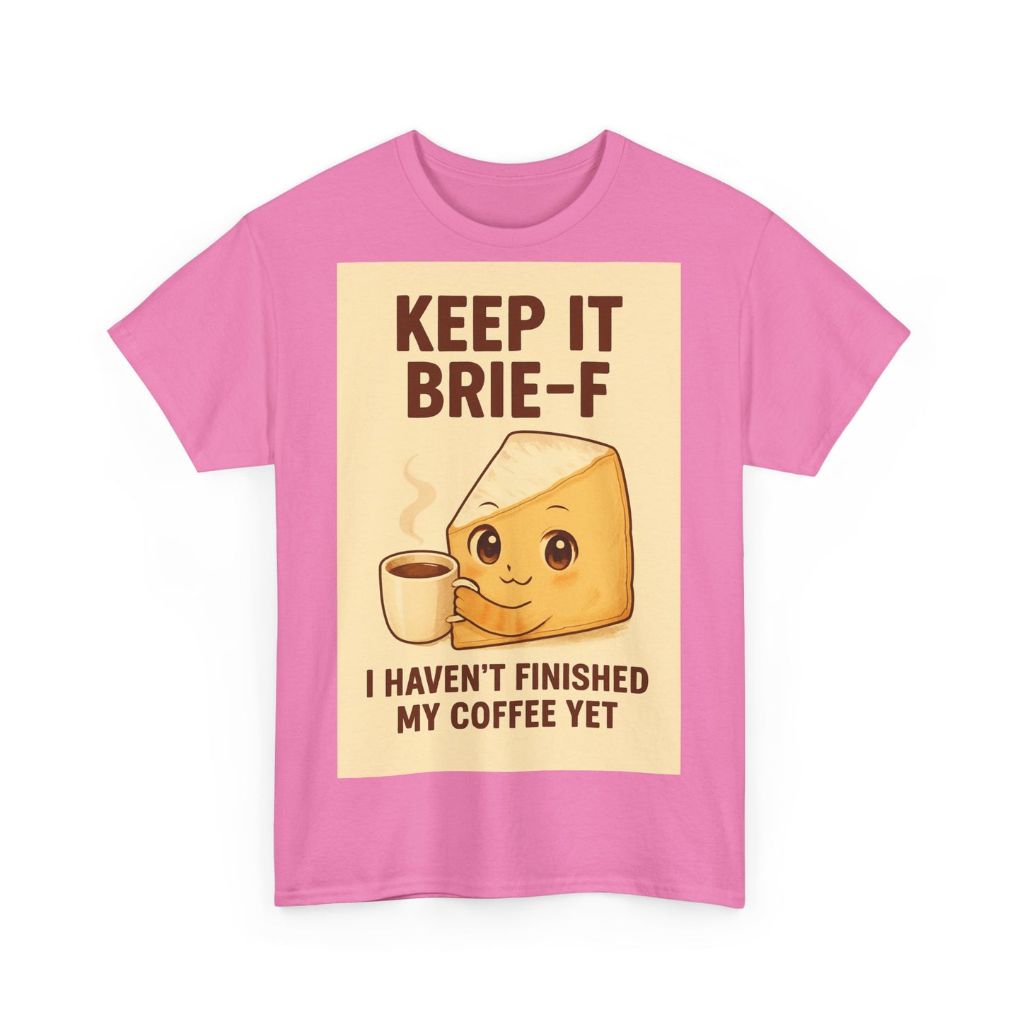Keep It Brie-f Adult Unisex Tee