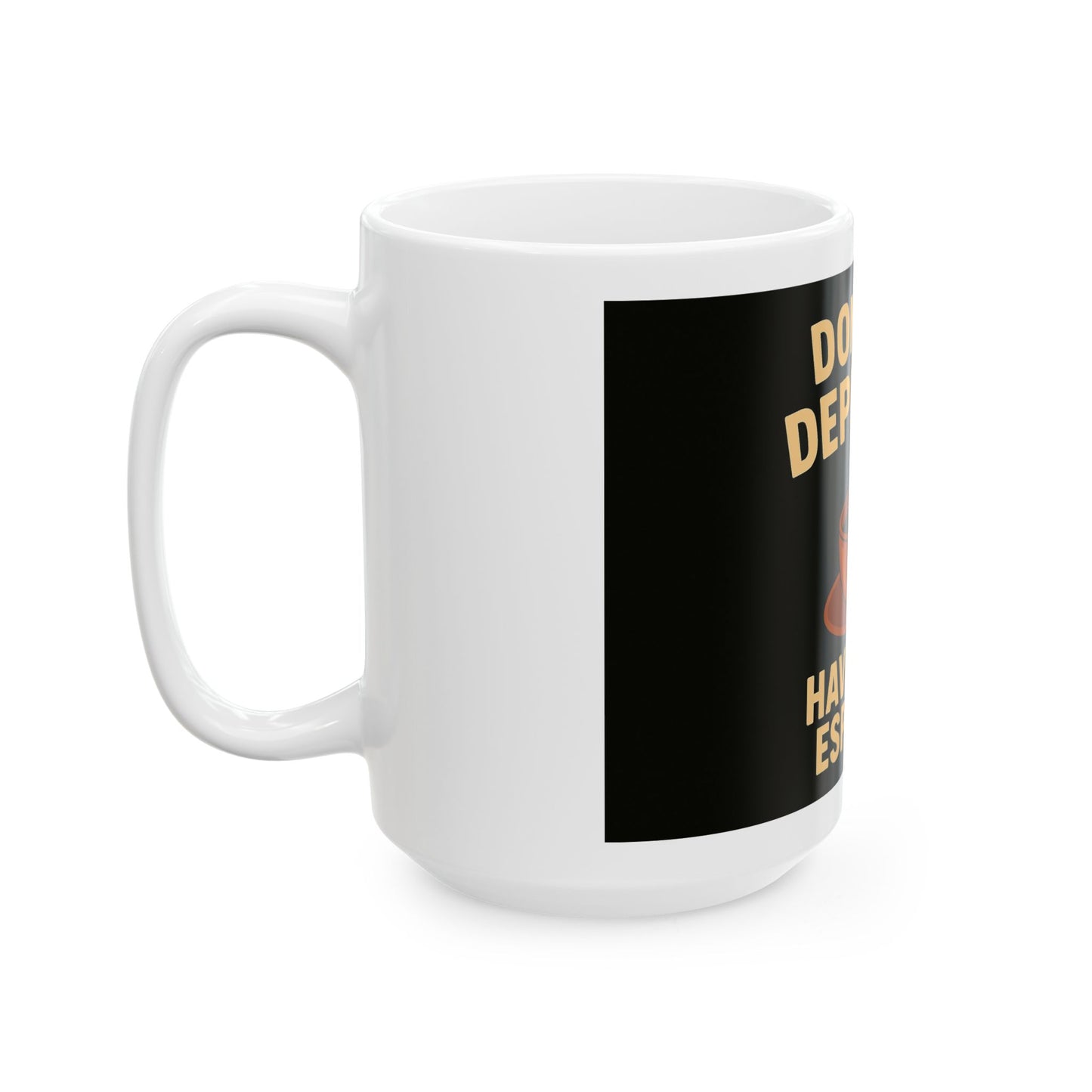 Have Some Espresso - Funny Coffee Humour - White Ceramic