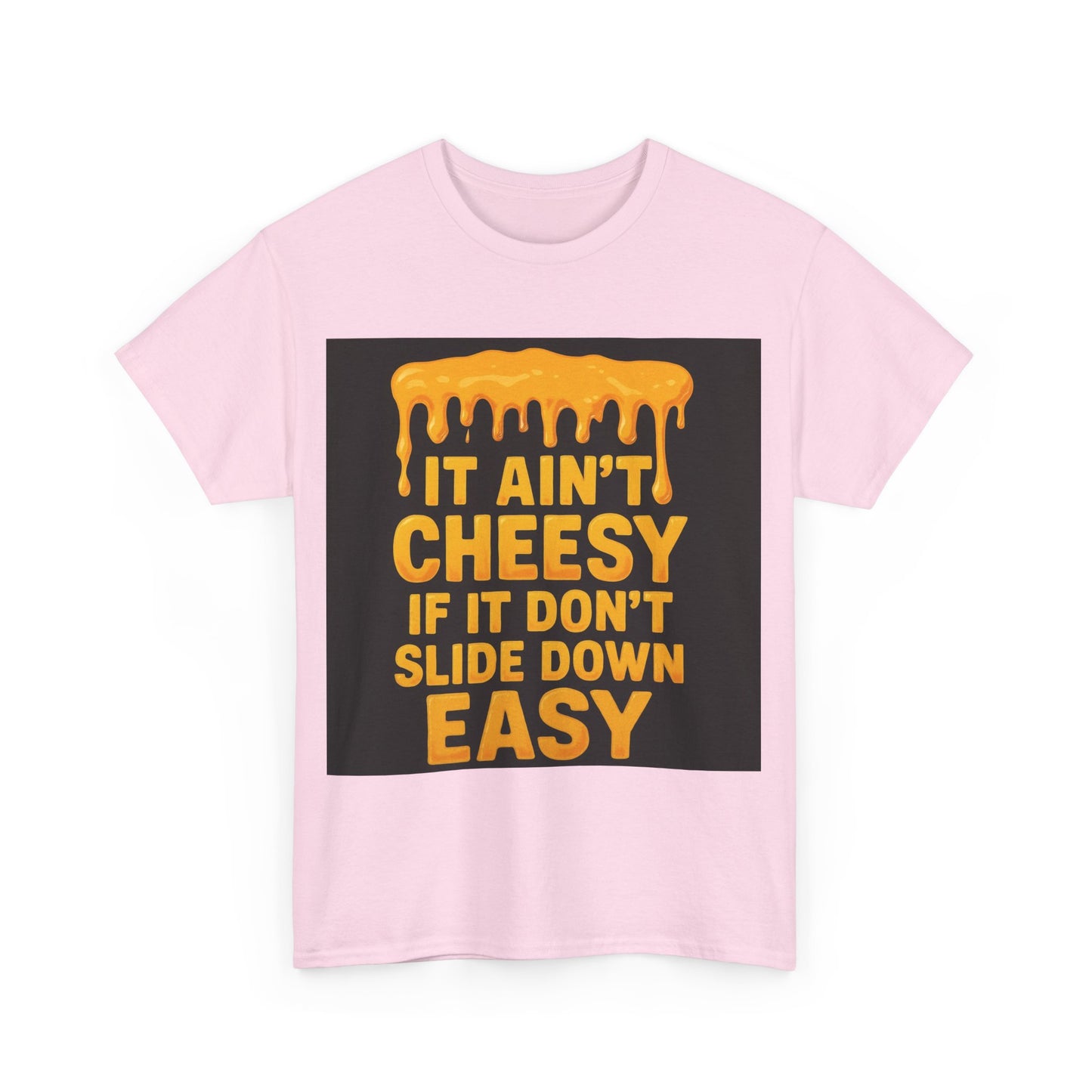 It Ain't Cheesy Adult Unisex Tee