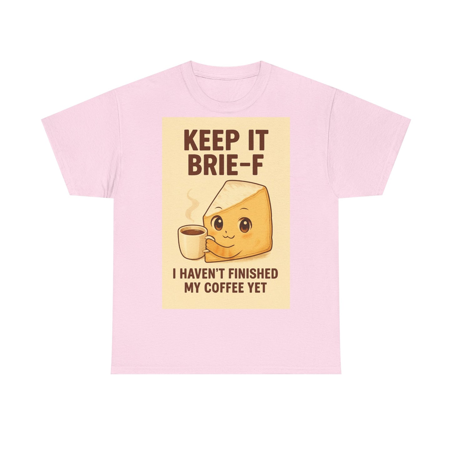 Keep It Brie-f Adult Unisex Tee