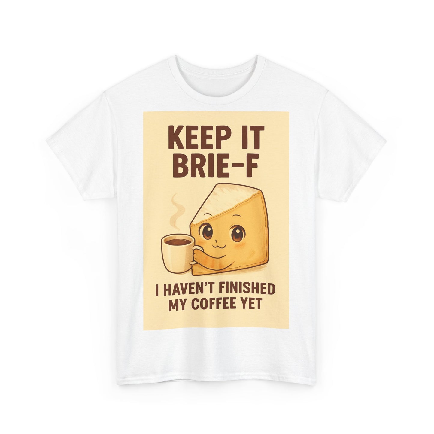 Keep It Brie-f Adult Unisex Tee