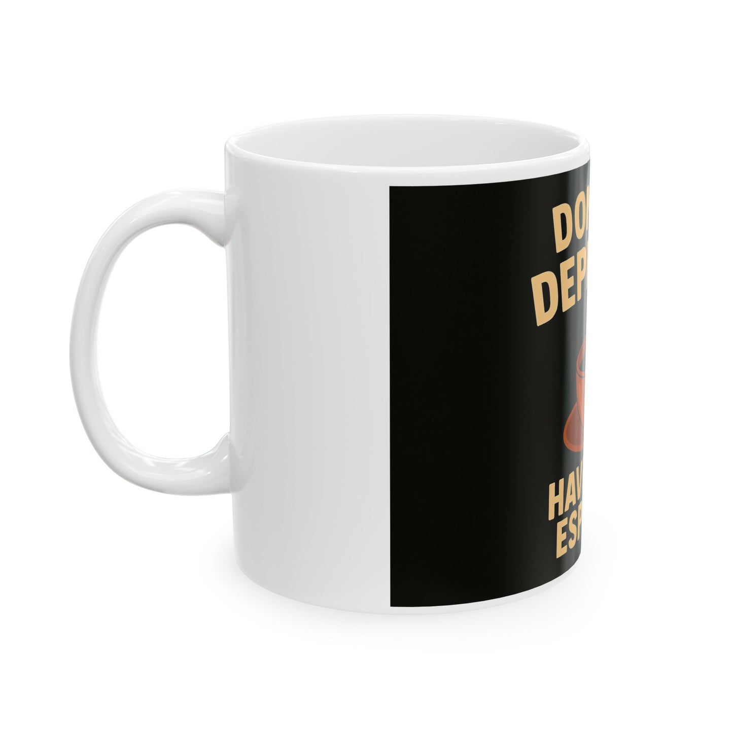 Have Some Espresso - Funny Coffee Humour - White Ceramic