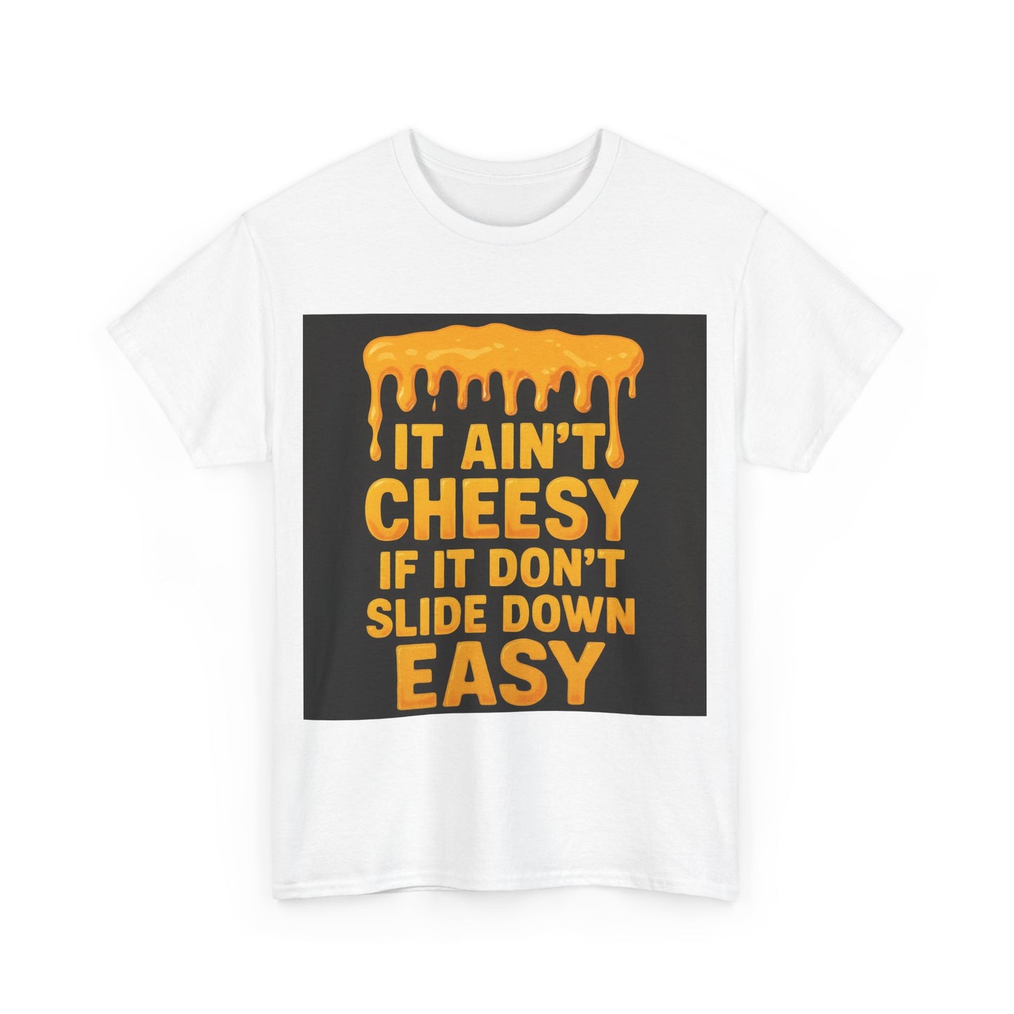 It Ain't Cheesy Adult Unisex Tee