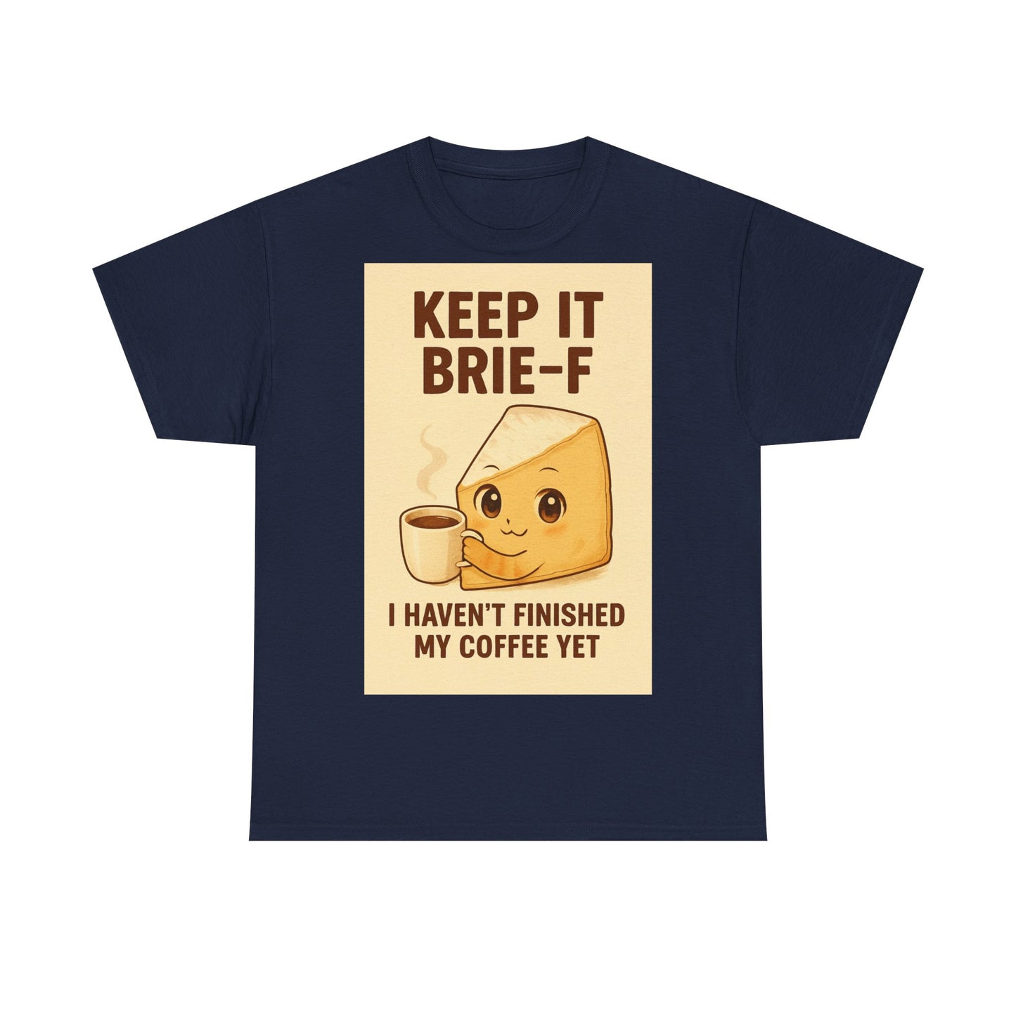 Keep It Brie-f Adult Unisex Tee