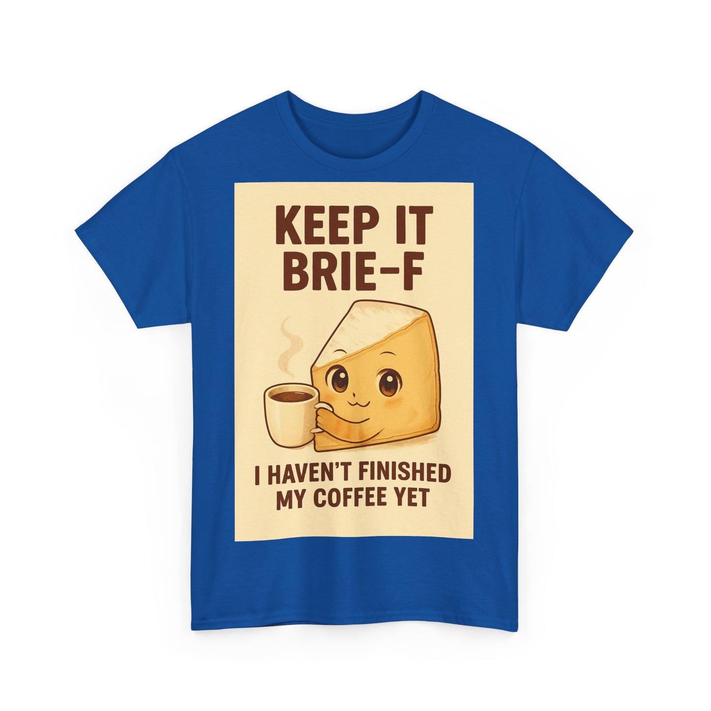 Keep It Brie-f Adult Unisex Tee