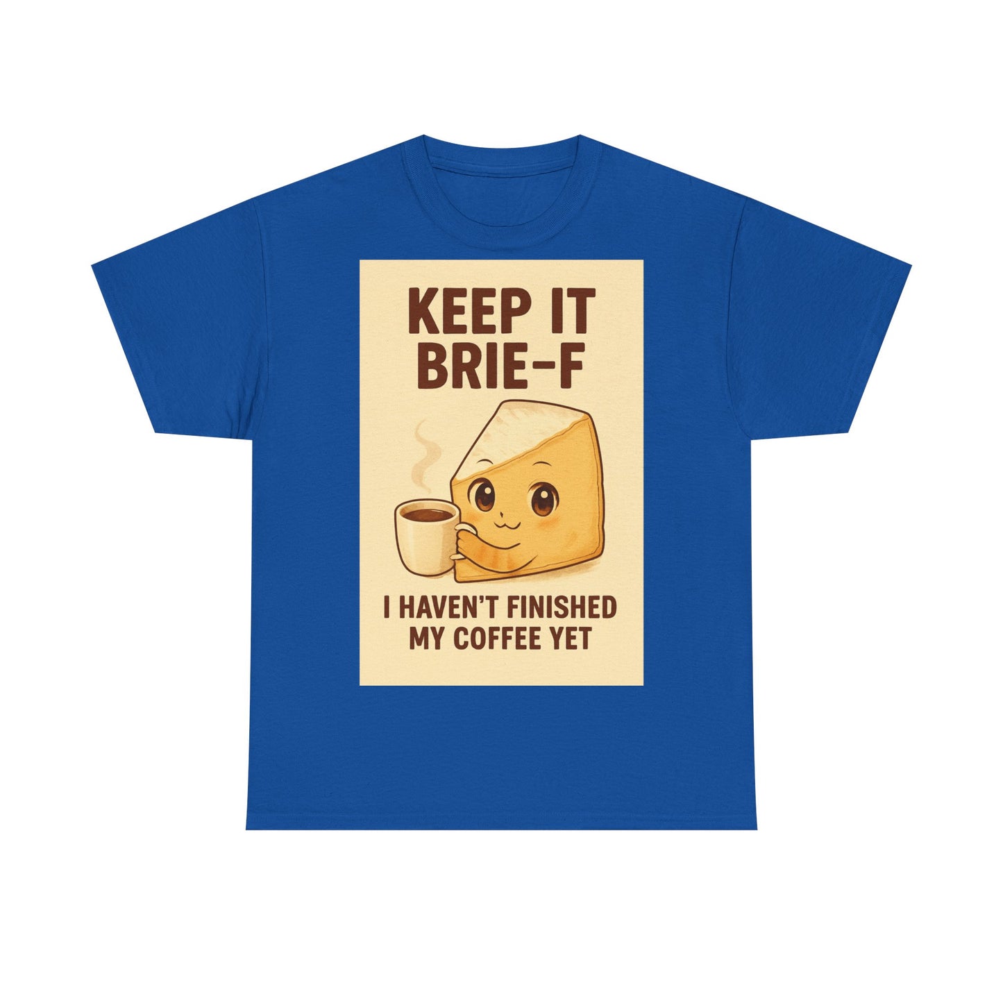 Keep It Brie-f Adult Unisex Tee