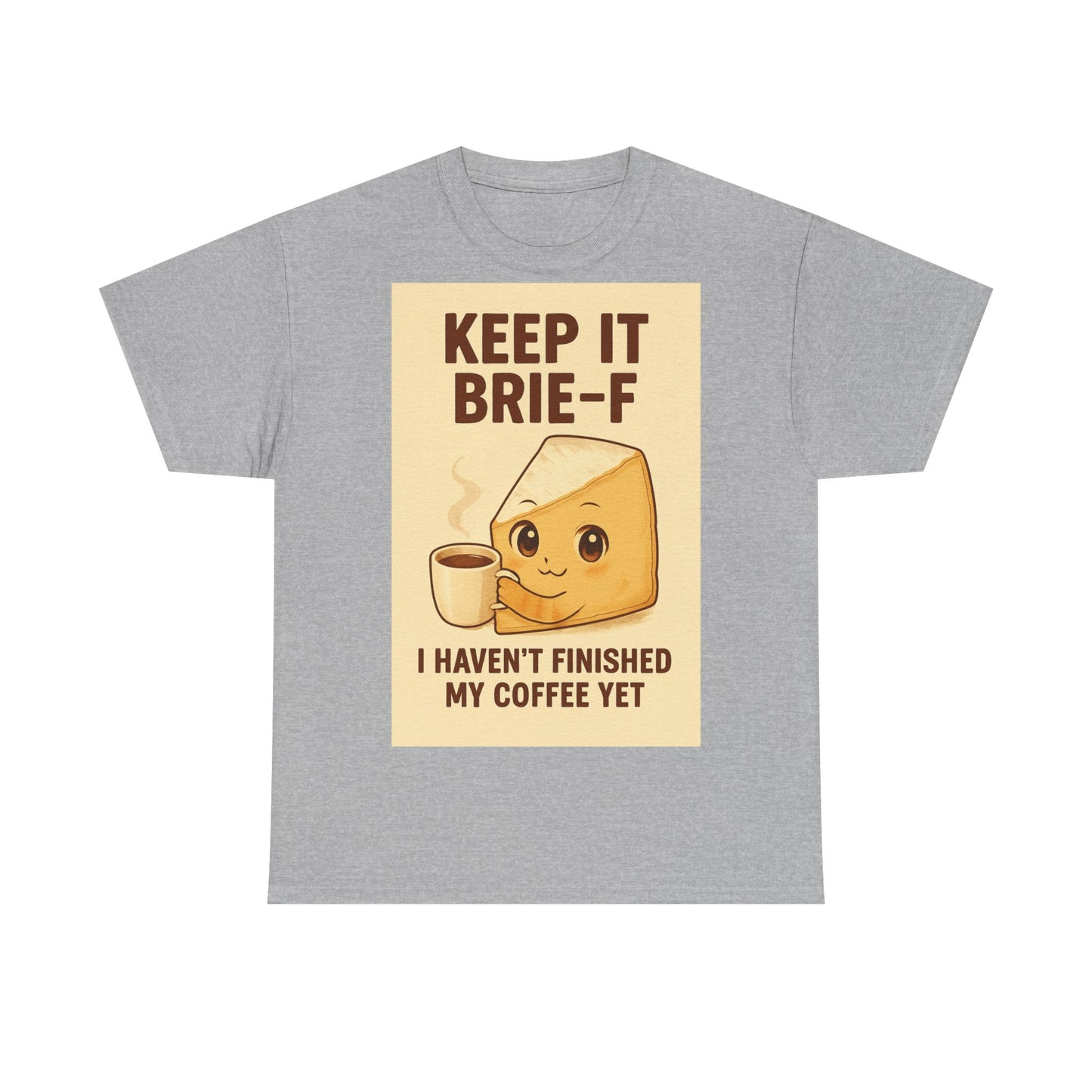 Keep It Brie-f Adult Unisex Tee