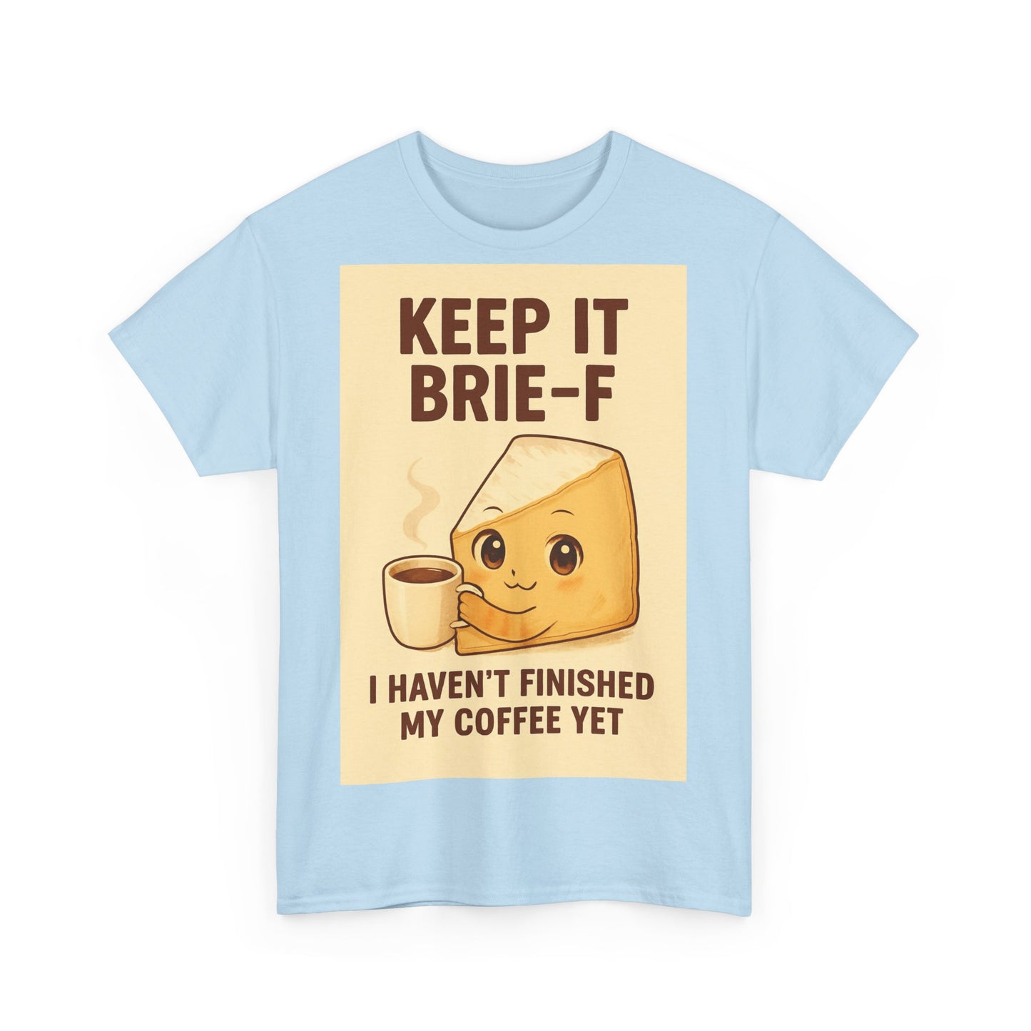Keep It Brie-f Adult Unisex Tee
