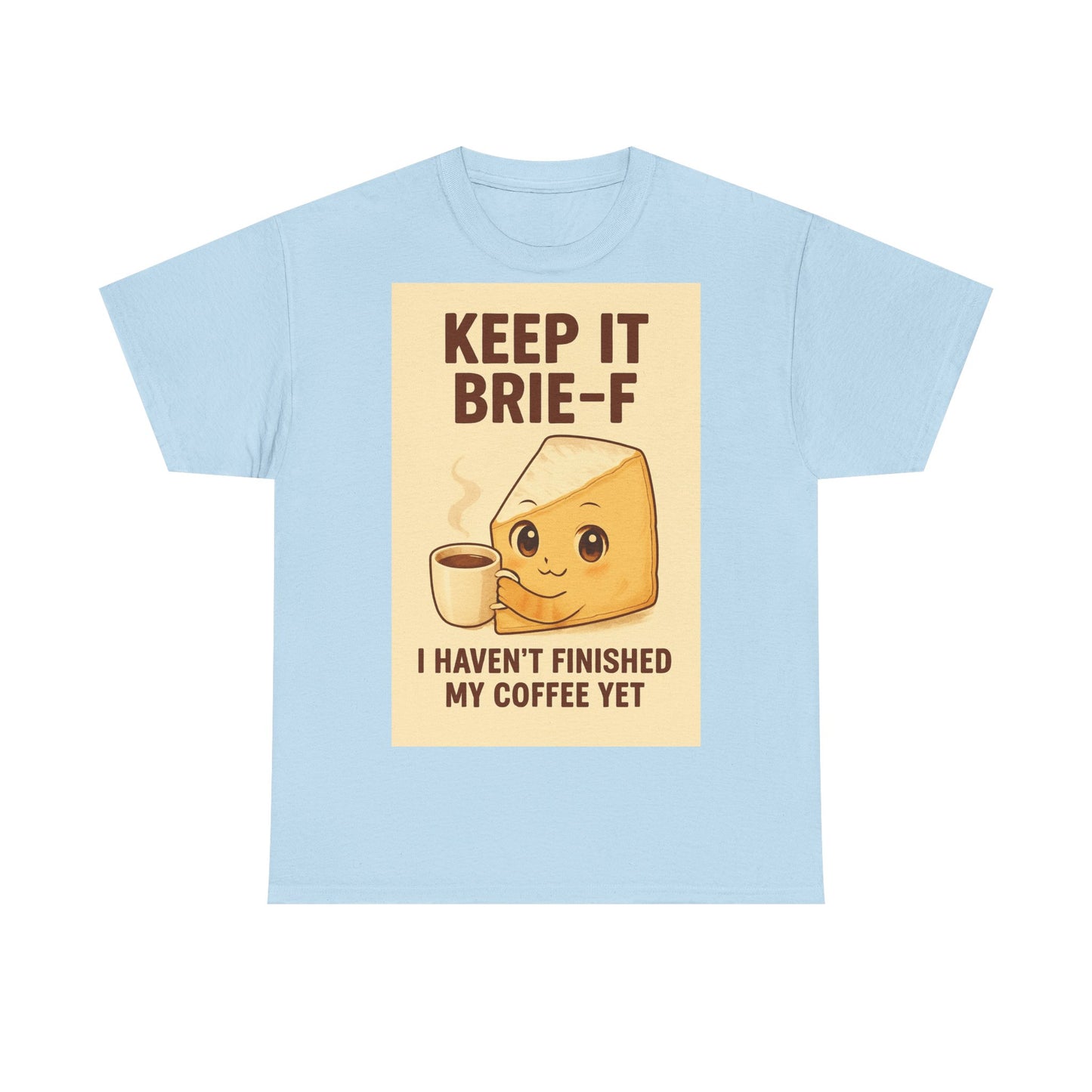 Keep It Brie-f Adult Unisex Tee