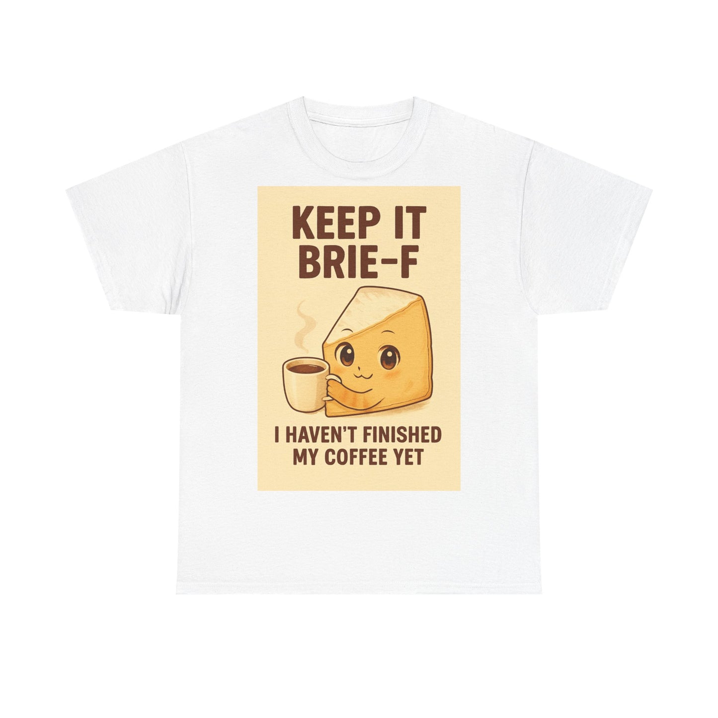 Keep It Brie-f Adult Unisex Tee