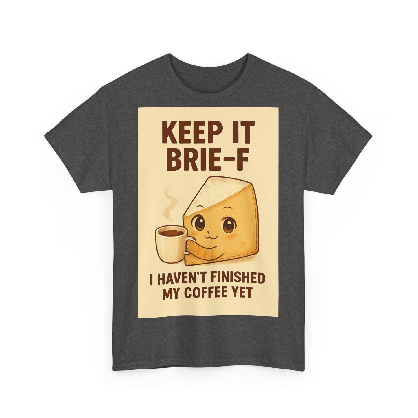 Keep It Brie-f Adult Unisex Tee