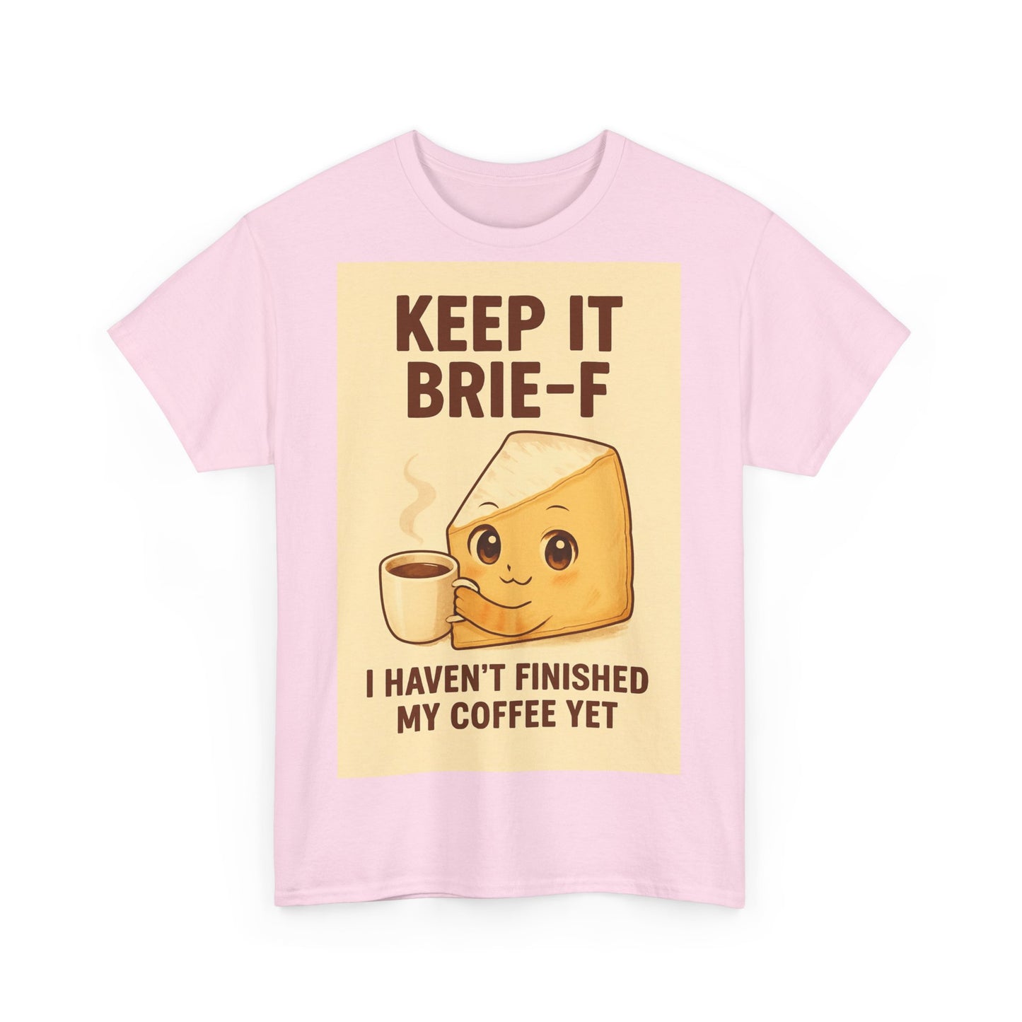 Keep It Brie-f Adult Unisex Tee