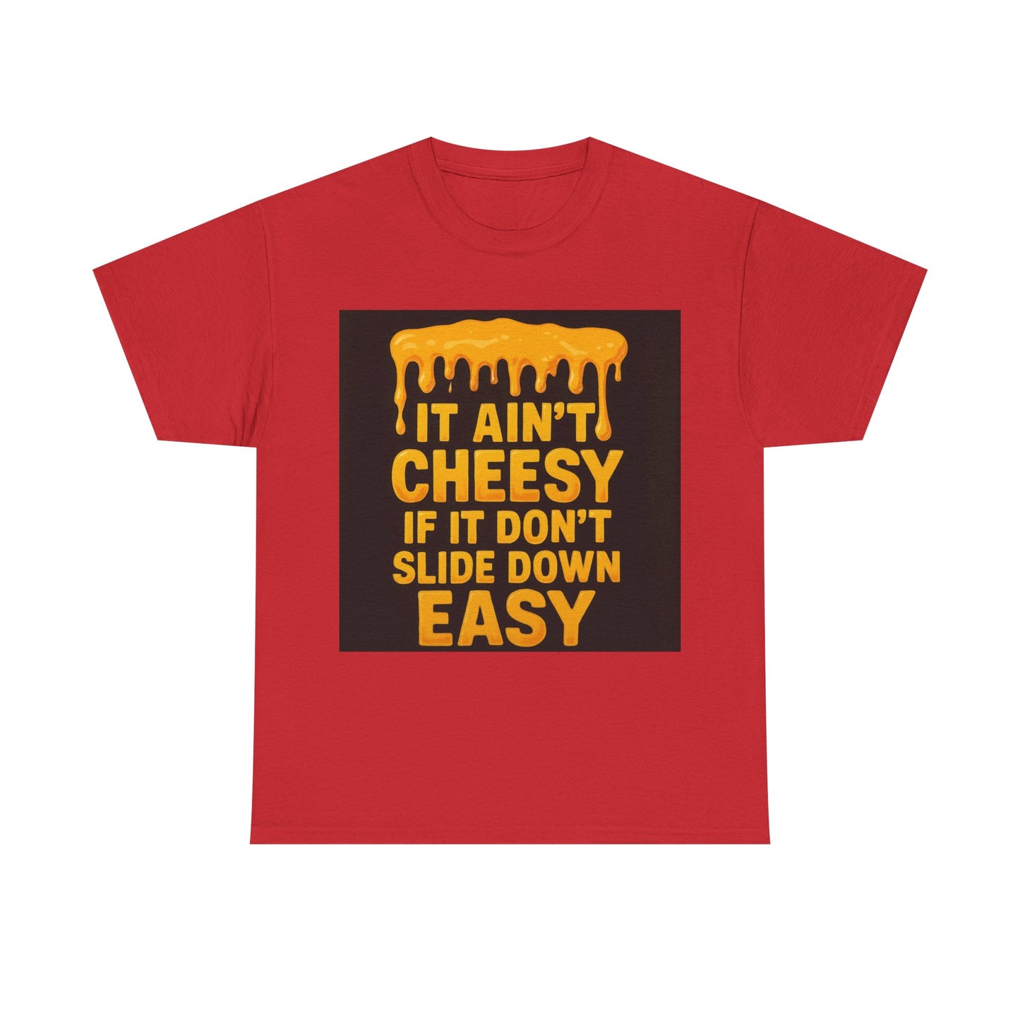 It Ain't Cheesy Adult Unisex Tee