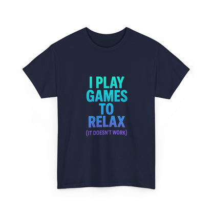 Relaxing Gamer T‑Shirt – "I Play Games to Relax (It Doesn't Work)"