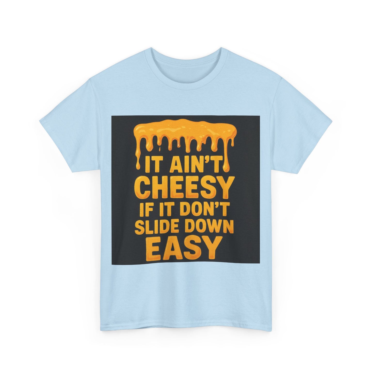 It Ain't Cheesy Adult Unisex Tee