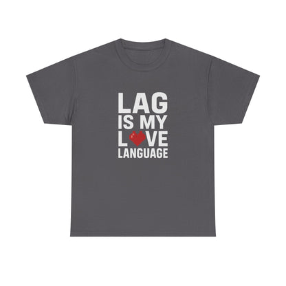 Lag Is My Love Language Tee