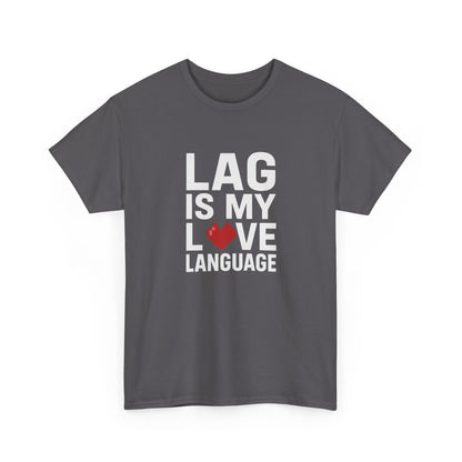 Lag Is My Love Language Tee
