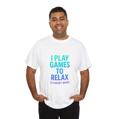 Relaxing Gamer T‑Shirt – "I Play Games to Relax (It Doesn't Work)"