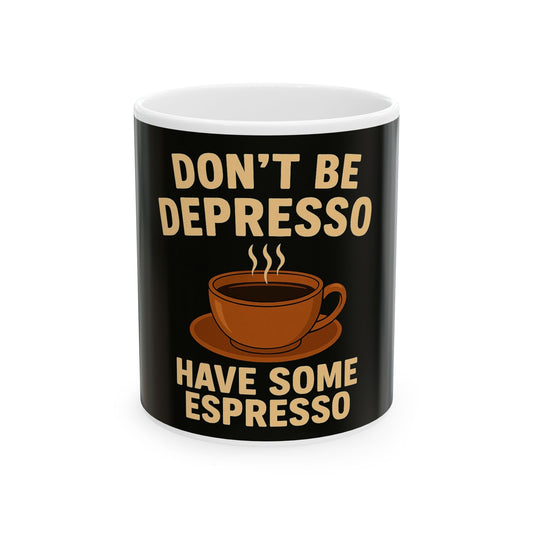 Have Some Espresso - Funny Coffee Humour - White Ceramic