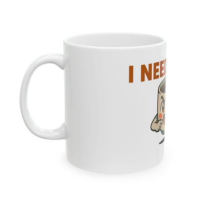 I Need Coffee Here White Ceramic Mug