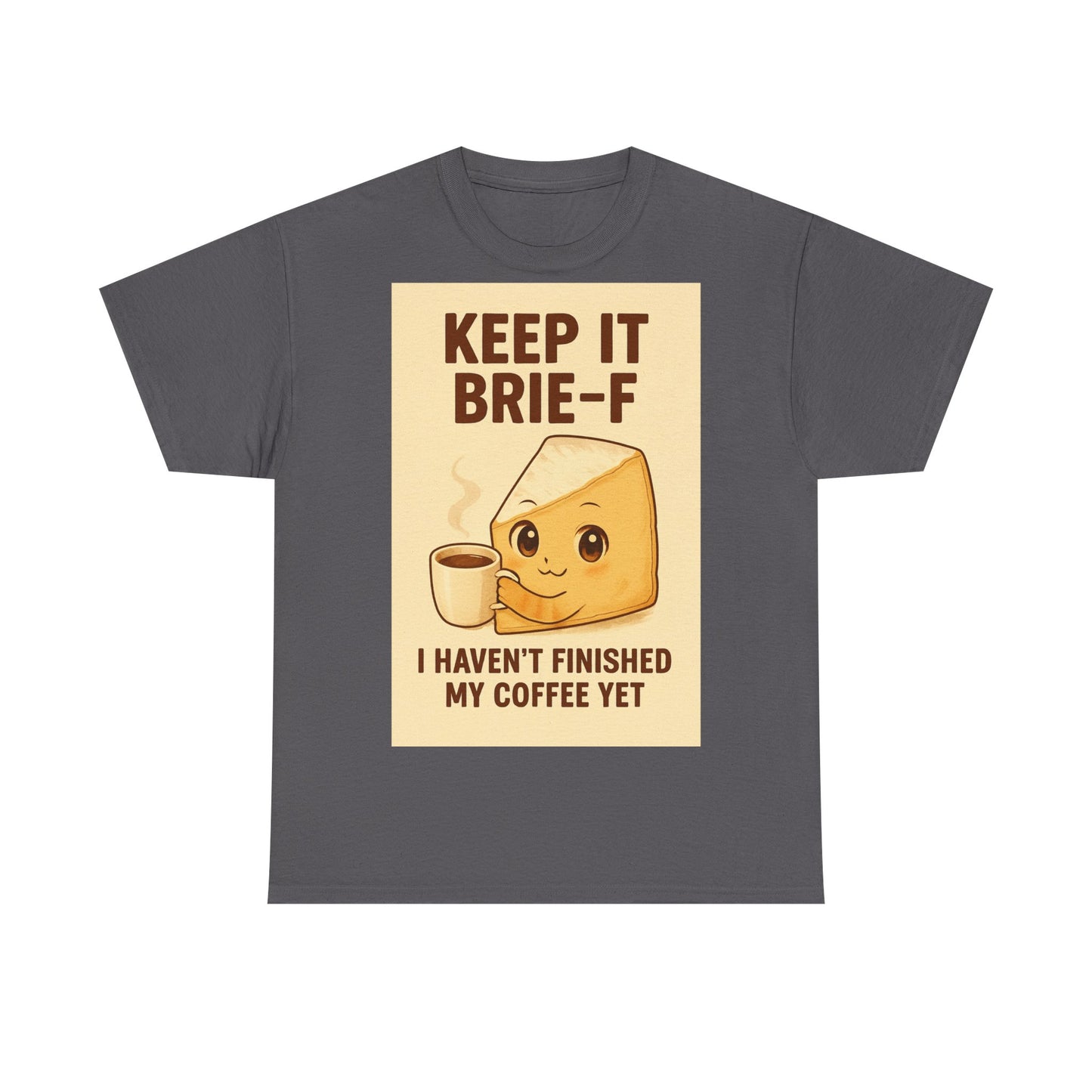 Keep It Brie-f Adult Unisex Tee