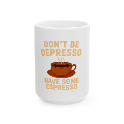 Have Some Espresso  White Ceramic Mug