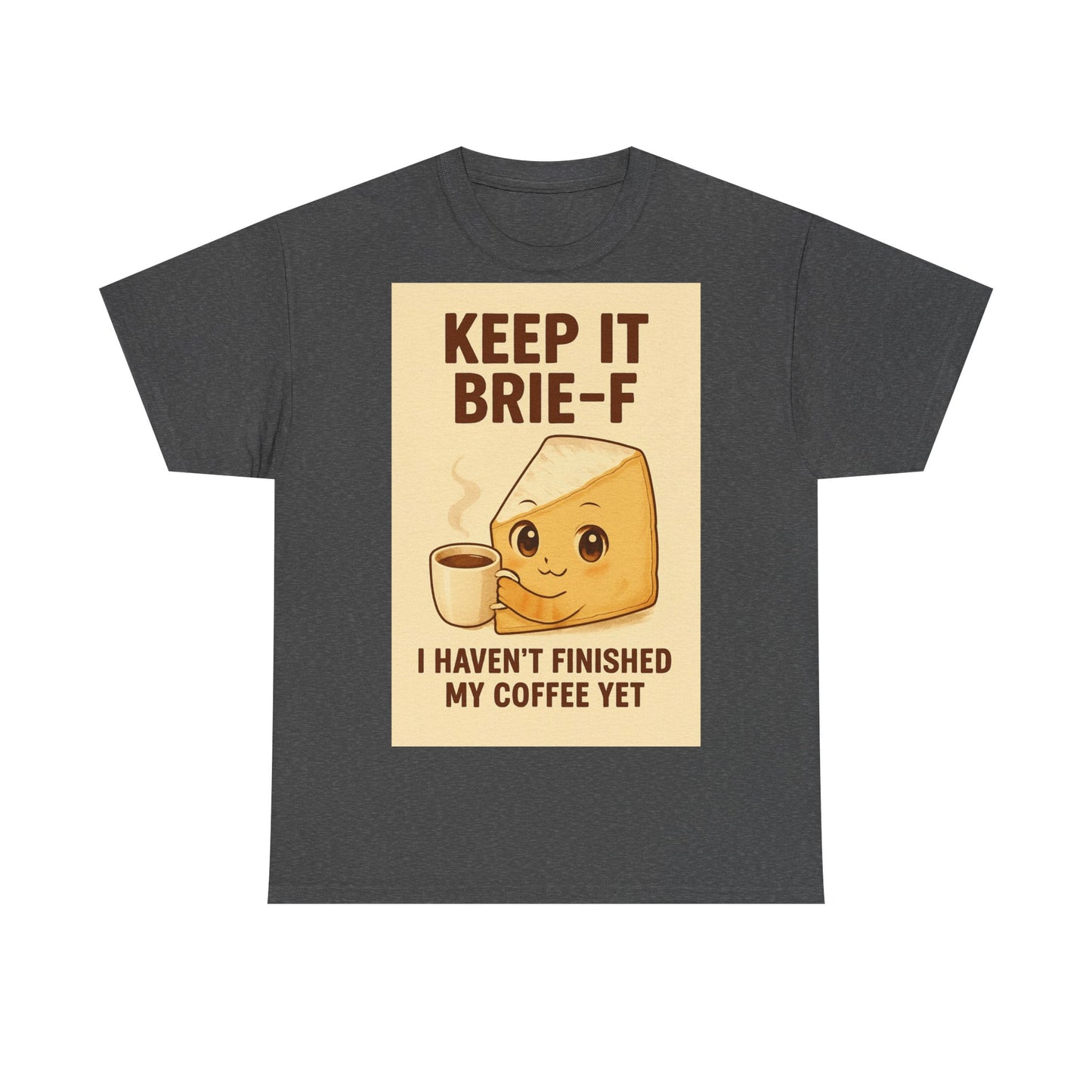 Keep It Brie-f Adult Unisex Tee