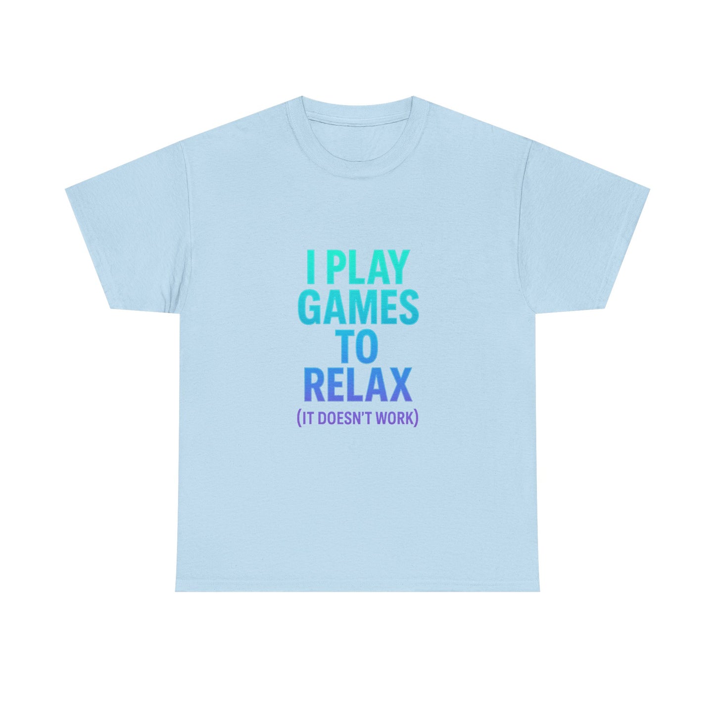 Relaxing Gamer T‑Shirt – "I Play Games to Relax (It Doesn't Work)"