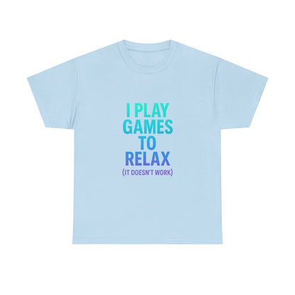 Relaxing Gamer T‑Shirt – "I Play Games to Relax (It Doesn't Work)"