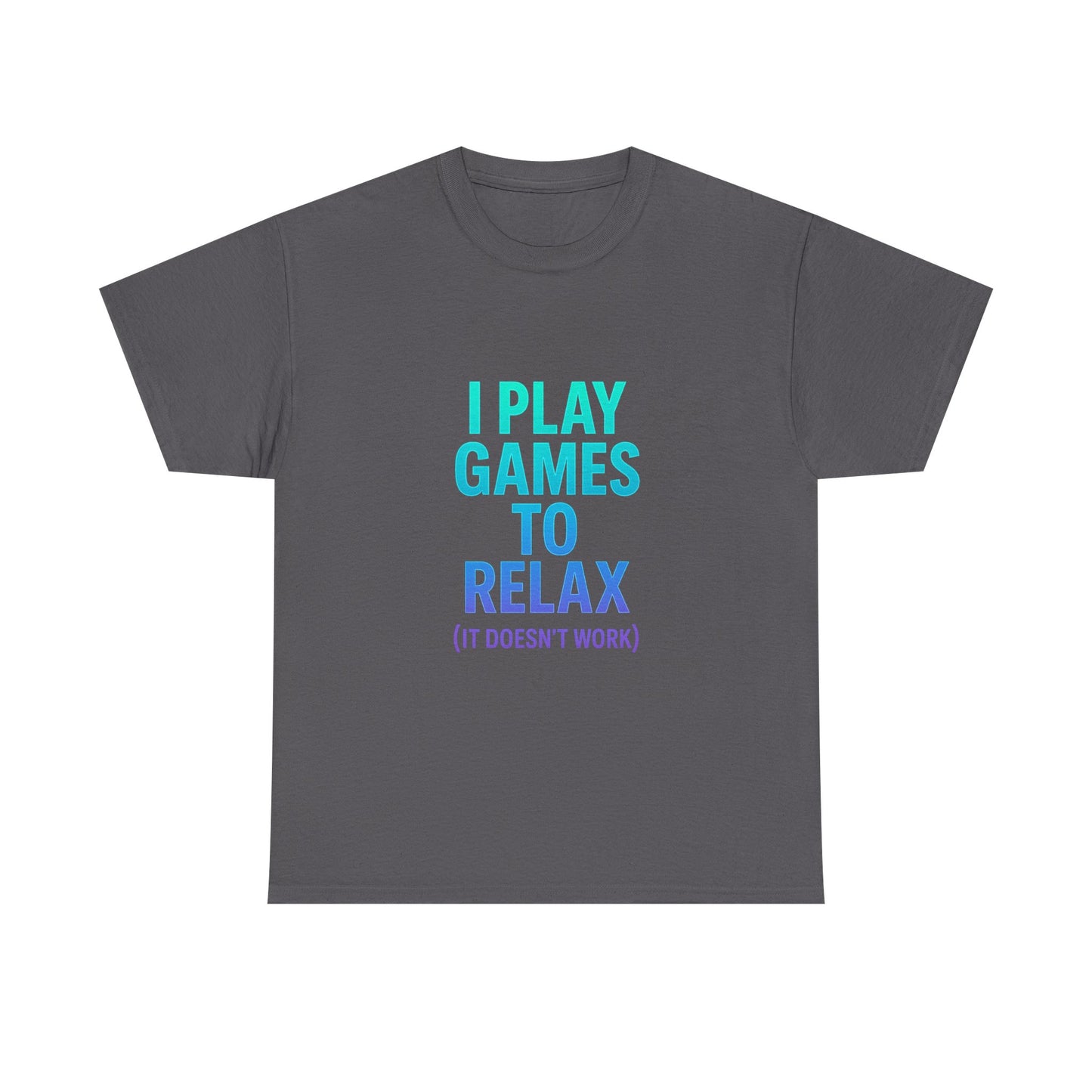 Relaxing Gamer T‑Shirt – "I Play Games to Relax (It Doesn't Work)"