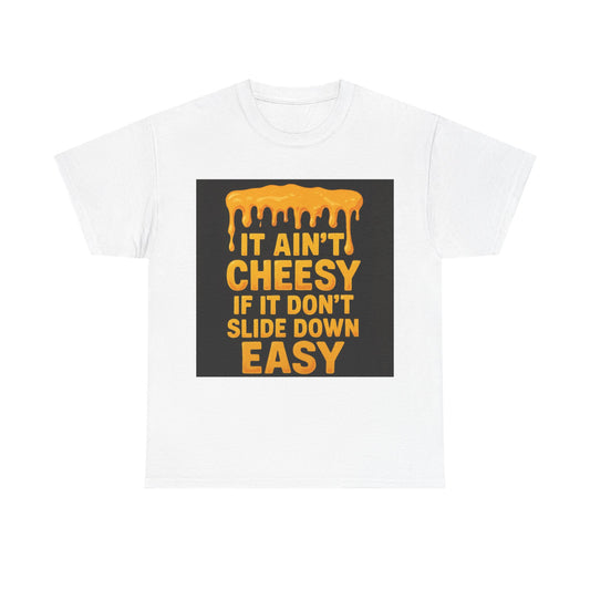 It Ain't Cheesy Adult Unisex Tee