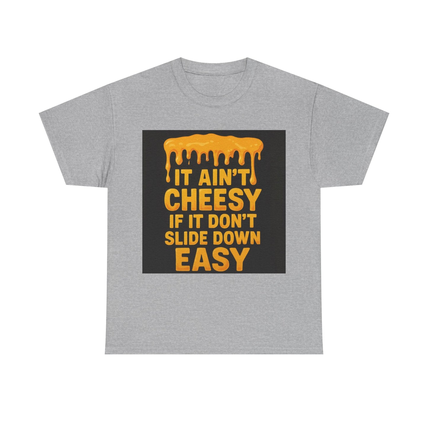 It Ain't Cheesy Adult Unisex Tee