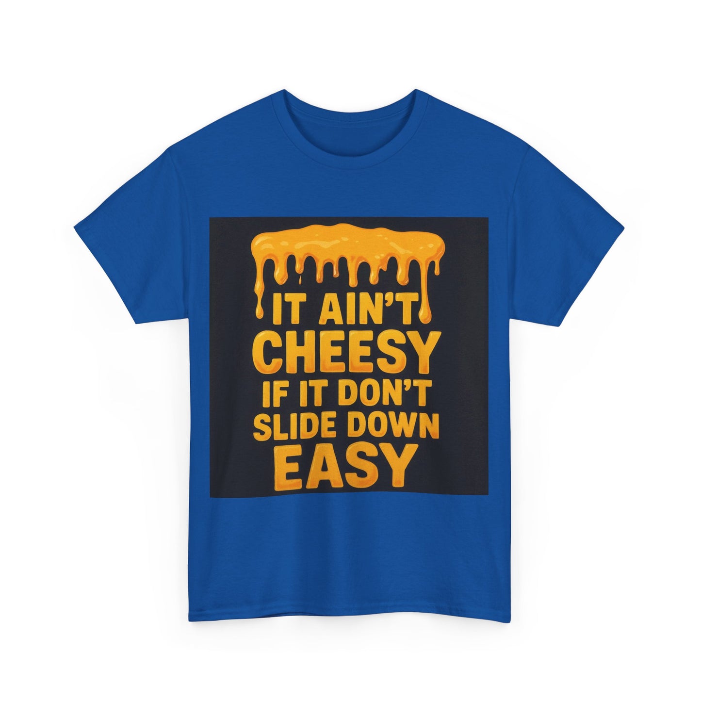 It Ain't Cheesy Adult Unisex Tee