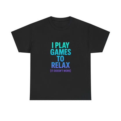 Relaxing Gamer T‑Shirt – "I Play Games to Relax (It Doesn't Work)"