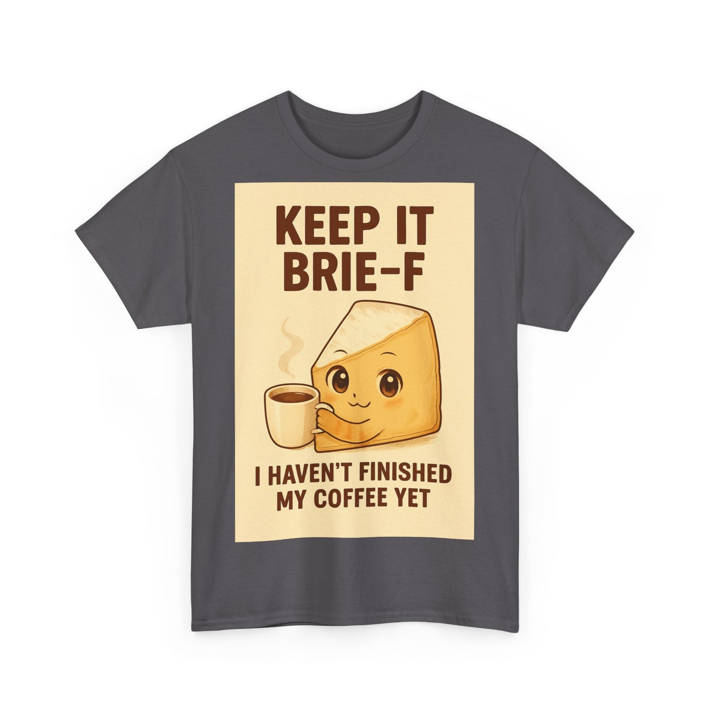 Keep It Brie-f Adult Unisex Tee