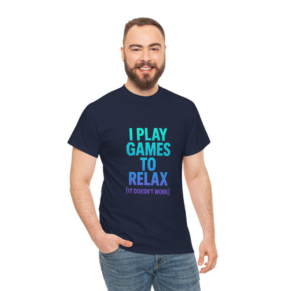 Relaxing Gamer T‑Shirt – "I Play Games to Relax (It Doesn't Work)"