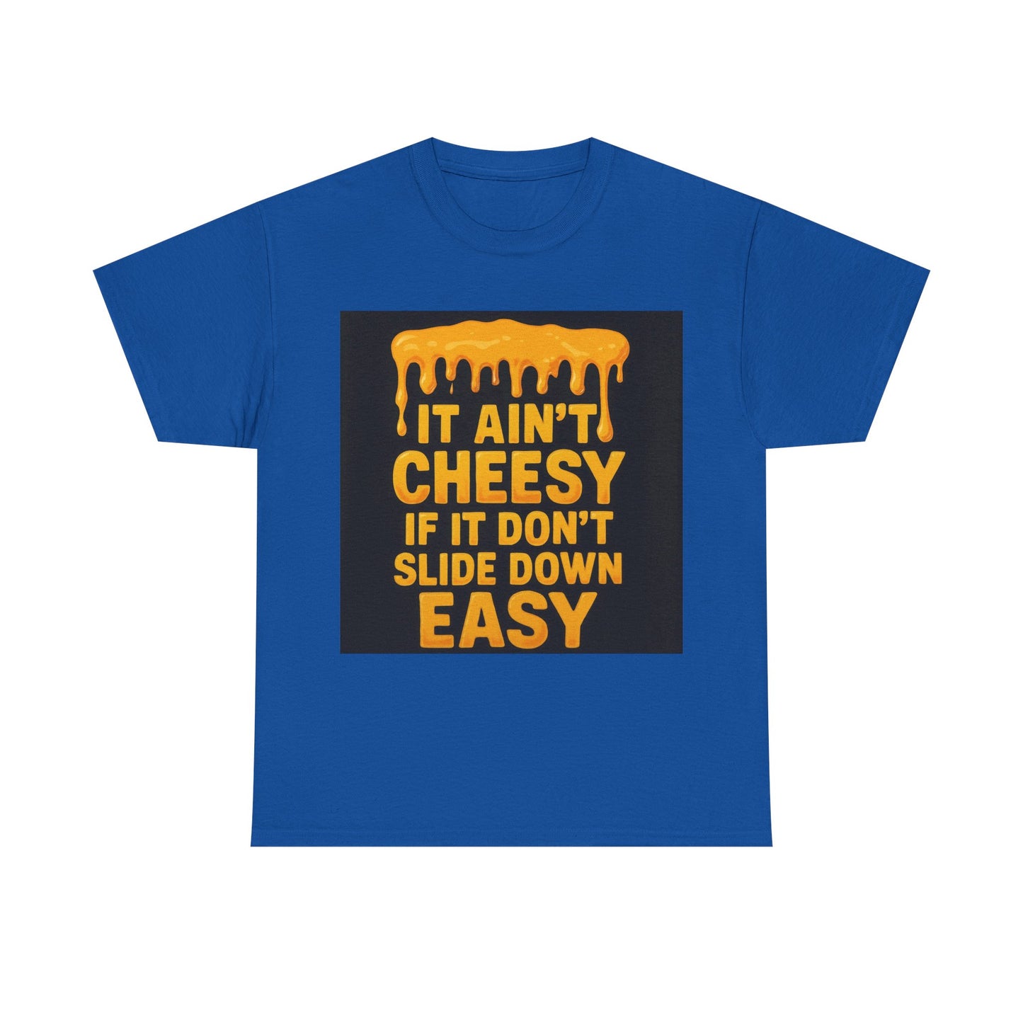 It Ain't Cheesy Adult Unisex Tee