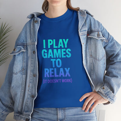 Relaxing Gamer T‑Shirt – "I Play Games to Relax (It Doesn't Work)"