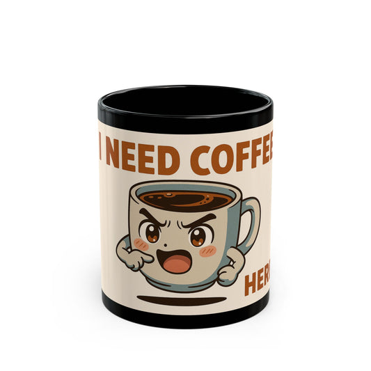 "I Need Coffee Here" - Funny Coffee Humour - Black Ceramic