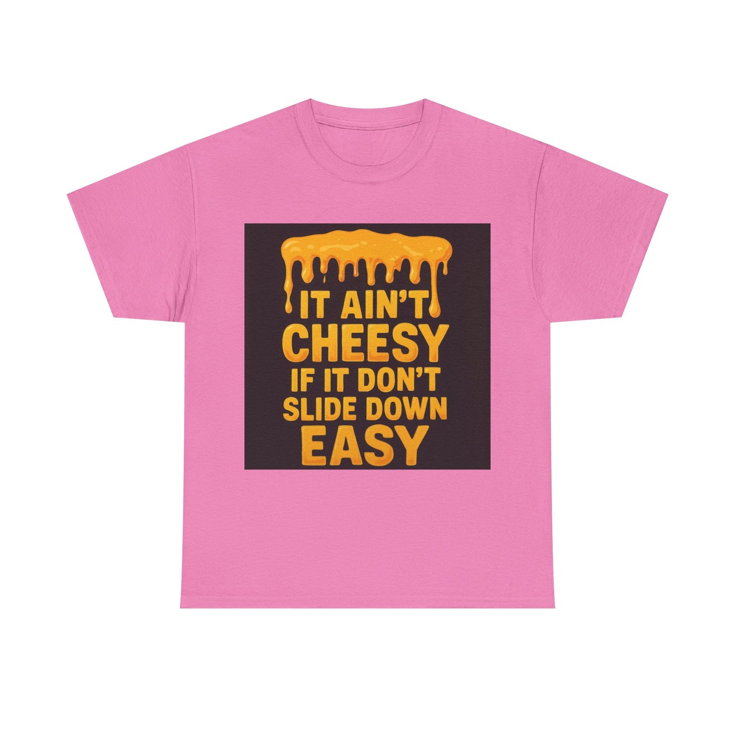 It Ain't Cheesy Adult Unisex Tee