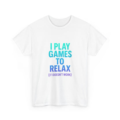 Relaxing Gamer T‑Shirt – "I Play Games to Relax (It Doesn't Work)"