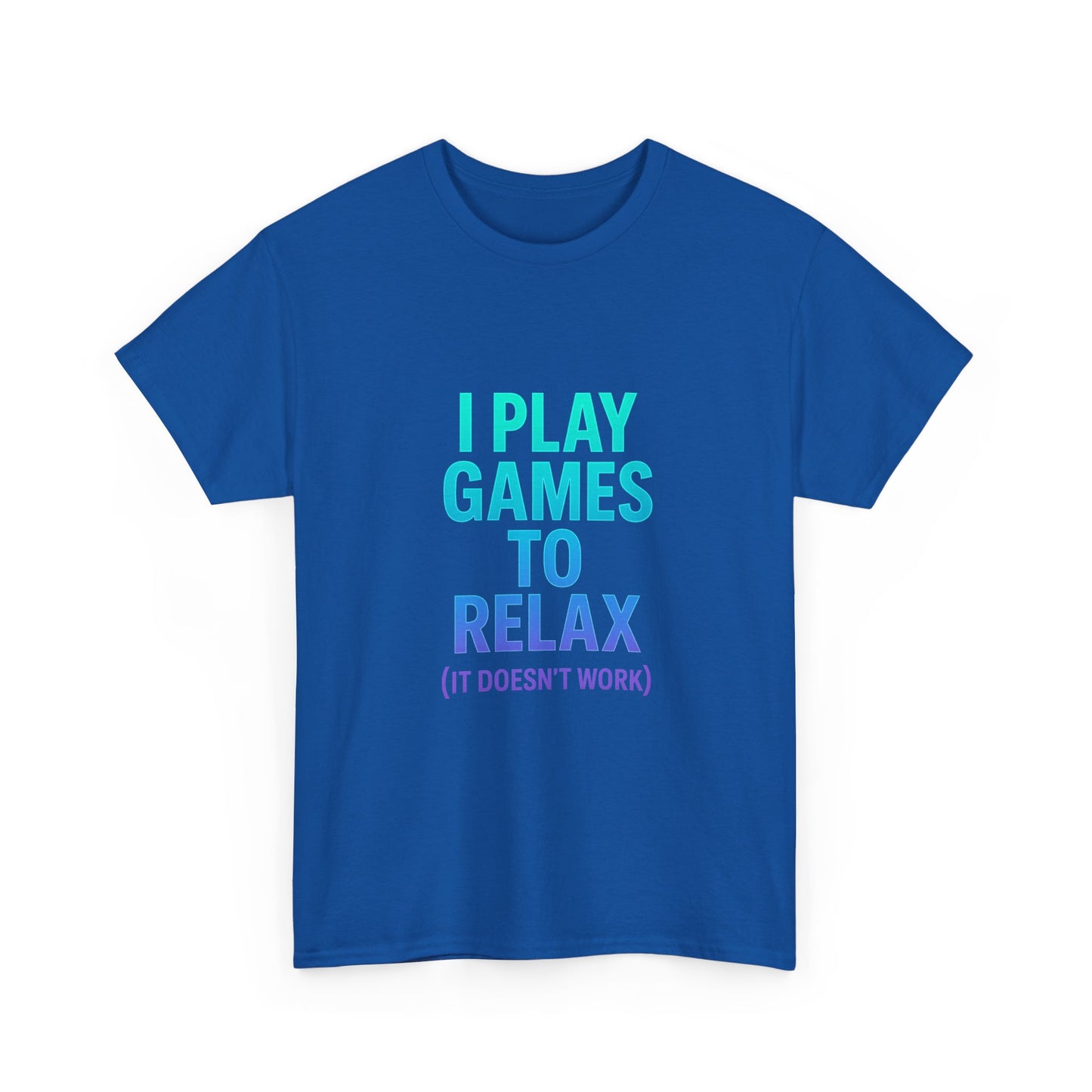 Relaxing Gamer T‑Shirt – "I Play Games to Relax (It Doesn't Work)"